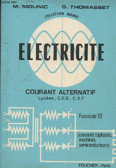 Electricité Fascicule IV: Courants triphasés, machines à courant alternatid, électronique (semiconducteur)- Du débutant au Bachelier