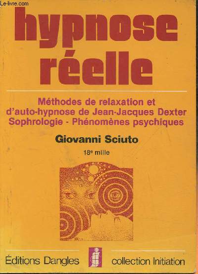 Hypnose relle- Mthode de relaxation et d'auto-hypnose de Jean-Jacques Dexter, Sophrologie, Phnomnes psychiques
