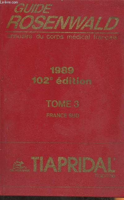 Guide Rosenwald- Annuaire du corps mdical Franais- 1989, 102e anne Tome 3: France Sud