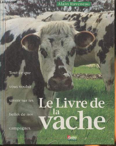 Le livre de la vache- Tout ce que vous voulez savoir sur les belles de nos campagnes