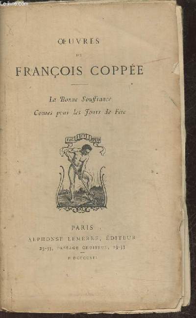 Oeuvres de Franois Coppe- La Bonne souffrance/Contes pour les jours de fte