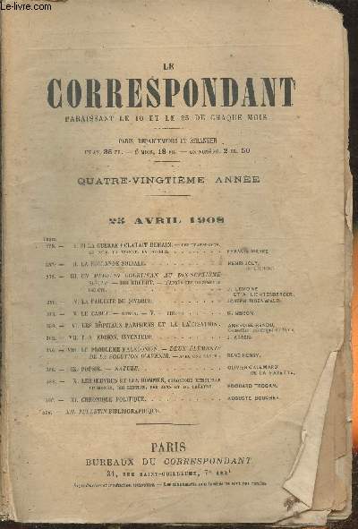 Le correspondant n du 25 avril 1908 (80me anne)-Sommaire: Si la guerre clatait demain par Francis Marre- La hollande sociale par Henri Joly- Un mdecin courtisan au 17me sicle par J. Lemoine- La faillite du divorec par Joseph Bigenwald- Le cadet C.