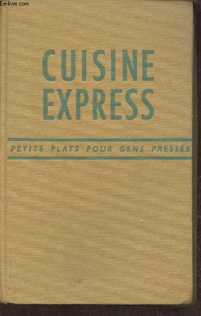 Cuisine express- Petits plats pour gens presss
