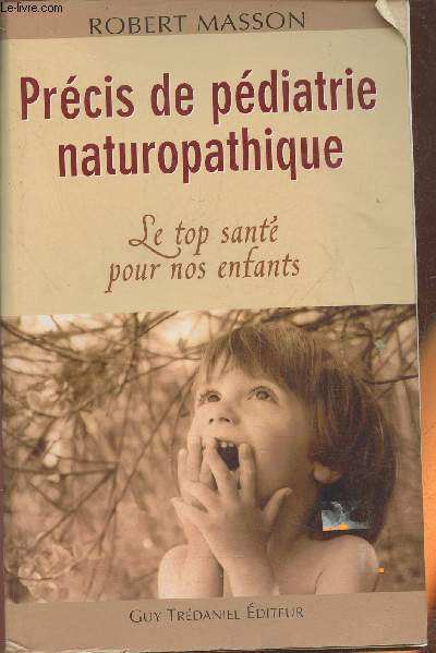 Prcis de pdiatrie naturopathique- Le top sant pour nos enfants