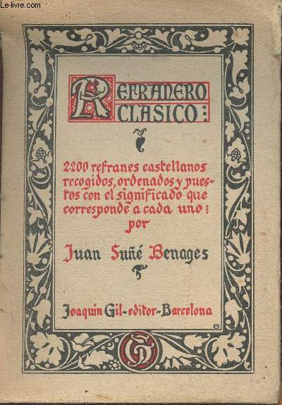 Refranero clasico 2200 refranes castellanos recogidos, ordenados y puestos con el significado que corresponde a cada uno