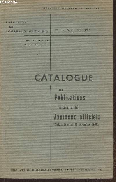 Catalogue des publications dites par les Journaux officiels (mis  jour au 15 novembre 1968)