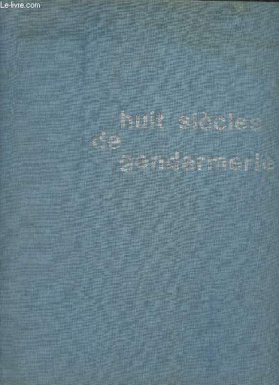 Huit sicles de gendarmerie