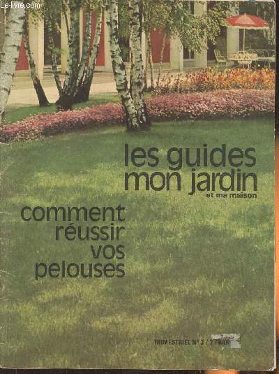 Les guides mon jardin et ma maison n3, 1er trimestre 1979- Comment russir vos pelouses- Sommaire: Eloge de la pelouse- La cration d'une pelouse- Pour bien entretenir votre pelouse- Six pelouses spciales- Le matriel- Dtruire les ennemis des pelouses.