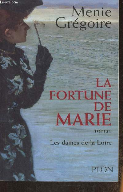 Les Dames de la Loire Tome II: La fortune de Marie