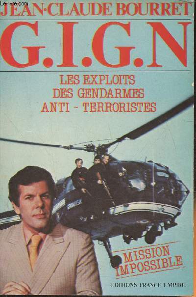 G.I.G.N. Mission impossible, les exploits des gendarmes anti-terroristes