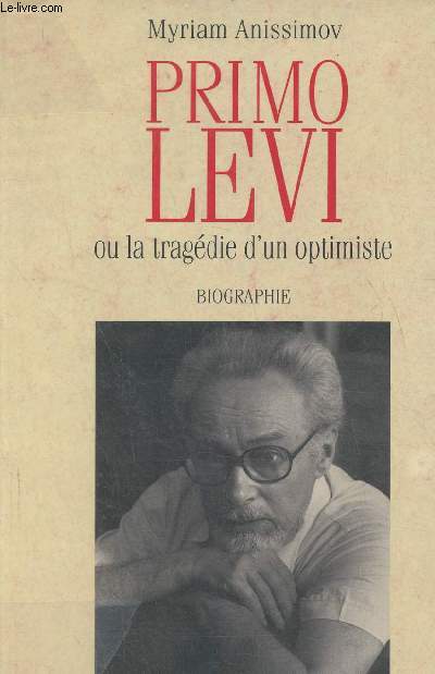 Primo Levi ou la tragdie d'un optimiste- biographie