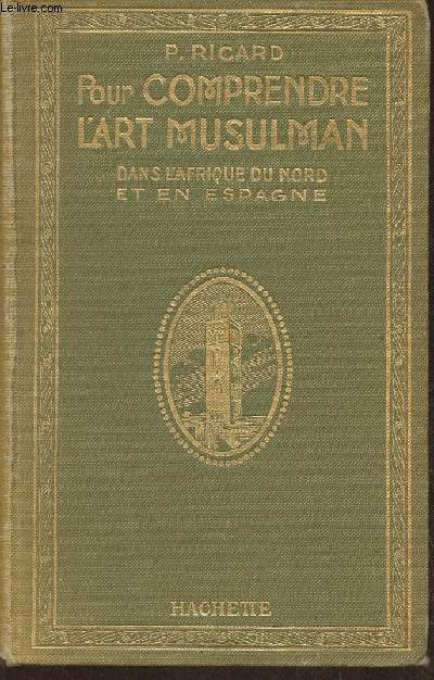 Pour comprendre l'art Musulman dans l'Afrique du Nord et en Espagne