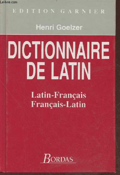 Le latin en poche- Dictionnaire latin-franais contenant tous les mots usuels de la langue latine des origines  l'poque Carolingienne