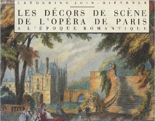 Les dcors de scne de l'opra de Paris  l'poque romantique