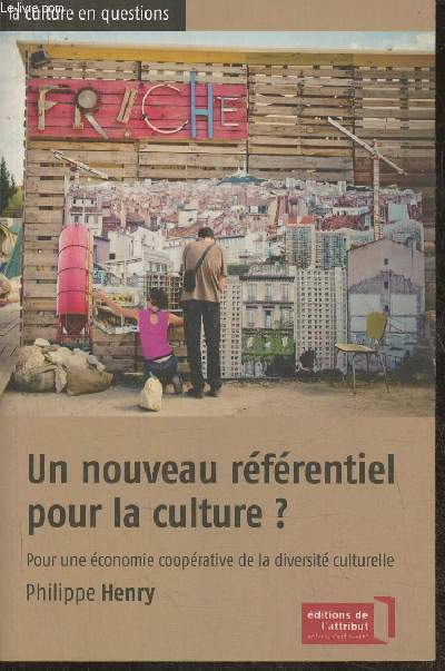 Un nouveau rfrentiel pour la culture? Pour une nouvelle conomie cooprative de la diversit culturelle