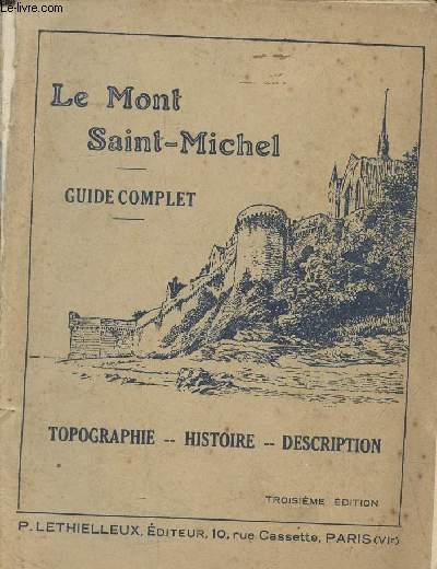 Le Mont Saint-Michel guide complet- Topographie, Histoire, Descrition