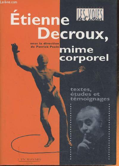 Etienne Decroux, Mime Corporel- textes, tudes et tmoignages