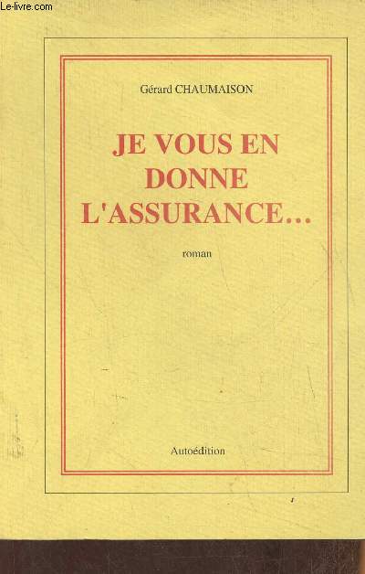 Je vous en donne l'assurance... roman