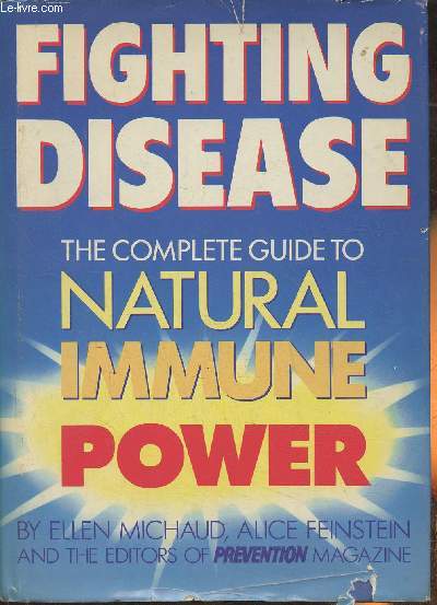 Fighting disease- The complet guide to a natural immune power