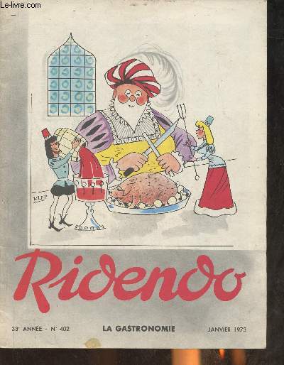 Ridendo 33e anne, n403- Janvier 1973- La gastronomie-Sommaire: Les jeux et les ris par Jean-Paul Lacroix- Une mort bizarre par Alphonse Allais- Dictionnaire des histoires drle par Herv Ngre- Sacrifices par Bill Blondy- Les 4 saisons du rire par Mina