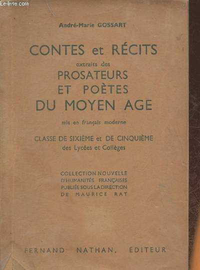 Contes et rcits- extraits des prosateurs et potes du Moyen ge mis en franais moderne- Sixime et Cinquime des lyces et collges