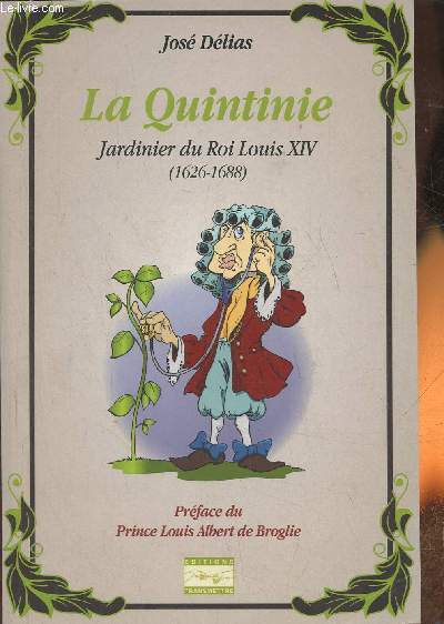 La Quintinie, jardinier du Roi Louis XIV (1626-1688)