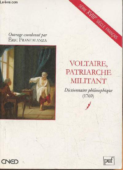 Voltaire, patriarche militant- Dictionnaire philosophique (1769)