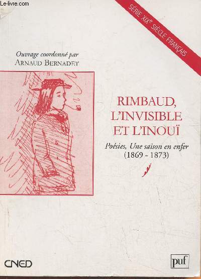 Rimbaud, l'invisible et l'inou- Posies, une saison en enfer (1869-1873)
