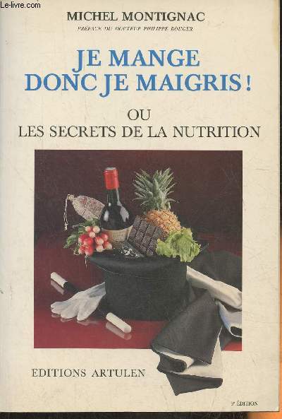 Je mange donc je maigris! ou Les secrets de la nutrition