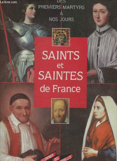 Saints et Saintes de France, des premiers martyrs  nos jours