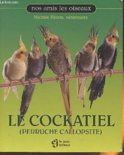 Le Cockatiel (perruche Callopsite)