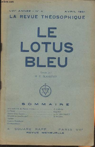 Le lotus bleu, la revue thosophique n4- LVIe anne- Avril 1951-Sommaire: A la recherche du Monde Intrieur par C. Kerneiz- La Trinit par Nauroi- Atomes, Ether, Espace par G.N. Drinkwater- Hrdit ou Ame-Groupe par le Dr Thorin- Varits- Livres et pr