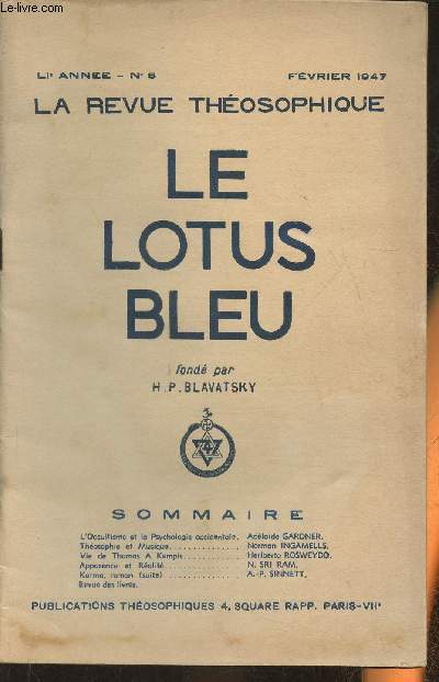 Le lotus bleu, la revue thosophique n5- LIe anne- Fvrier 1947-Sommaire: L'Occultisme et la psychologie occidentale par Adlade Gardner- Thosophie et musique par Normal Ingamells- Vie de Thomas A. Kempis par Heriberto Rosweydo- Apparence et ralit p