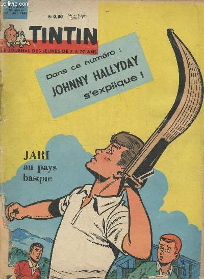 Tintin, le journal des jeunes de 7  77 ans n744- 15e anne, 24 Janvier 1963-Sommaire: Ces hommes nous font plus peur qu'ils ne se font de mal!- Sandor Petfi, l'hroque pote Hongrois- Le secret des poissons rouges, une aventure de prudence petitpas- V