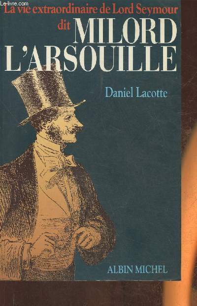 La vie extraordinaire de Lord Seymour dit Milord L'Arsouille