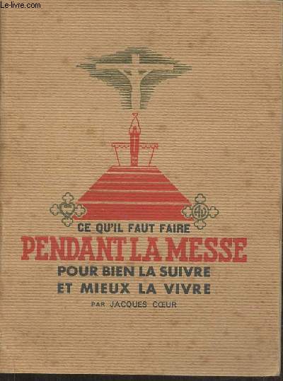 Mon livre de messe pour bien la suivre et mieux la vivre