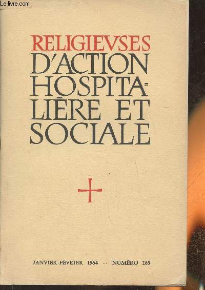 Religieuses d'action hospitalire et sociale n165- Janvier- Fvrier 1964-Sommaire: Rle de la rflection apostolique dans l'vanglisation par l'Abb Matignon et l'Abb Rideau- Quelques perspectives apostoliques: session des aumniers d'A.C.O.  Versaill