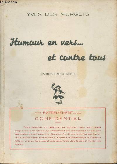 Humour en vers...et contre tous- Cahier hors-srie-Sommaire: La complainte du gendarme pote et dvot: lettre ouverte  Notre Aumnier, La complainte- Les liaisons dangereuses: Lu dans la presse, Le voyage  Rome- Le bronze et la Baudruche- La ronde des l