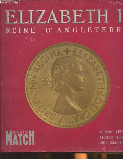 Paris Match numro spcial, hors srie Juin 1953- Elizabeth II, Reine d'Angleterre-Sommaire: son destin s'est jou quand elle avait 10 ans- Lilibet au pays des merveilles- son album de famille c'est l'histoire d'Angleterre- a la veille de la guerre, elle