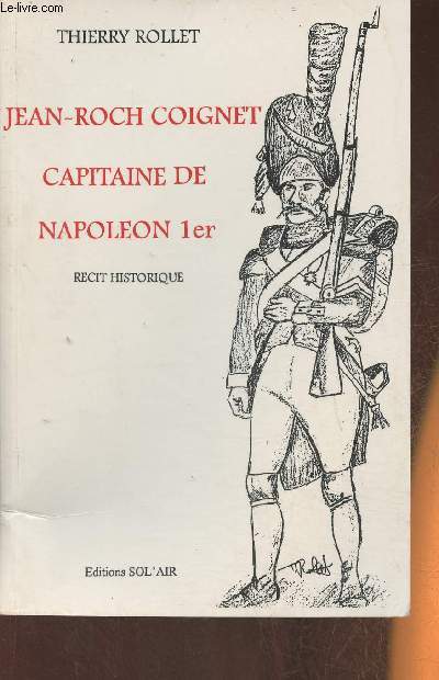Jean-Roch Coignet, Capitaine de Napolon 1er- rcit historique