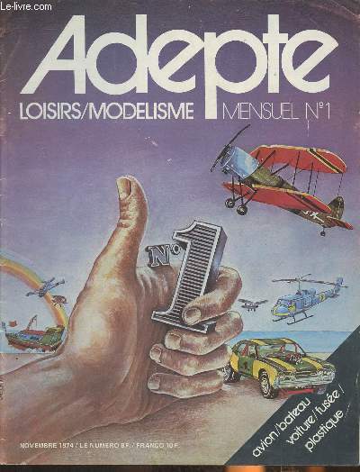 Adepte, loisirs/modelisme n1- Novembre 1974-Sommaire: Cirque des Cigognes 74- Oloron: vol de pente et alpinisme- Championnats du monde 74- Le Channy- 1er championnat d'Europe- Automodlisme: 23me championnat d'Europe- Anatomie de Webra Speed- Les andely