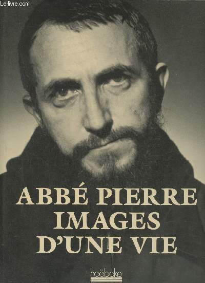 Abb Pierre- Images d'une vie