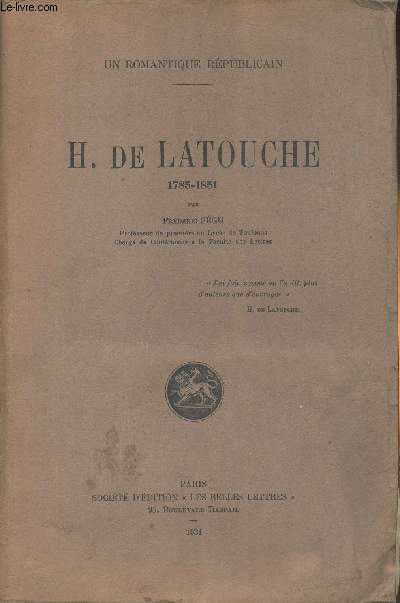 H. de Latouche 1785-1851 (un romantique Rpublicain)