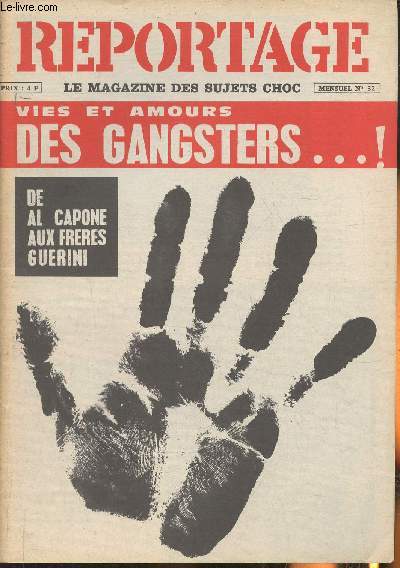 Reportage, le magazine des sujets choc n32- Vies et amours des gangsters...! De Al Capone aux frres Guerini-Sommaire: Histoire naturelle des gangsters- La mort sept ans aprs un crime- a toute personne au visage honnte et sans rvolver- Les pres tranq
