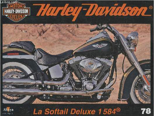 Fascicule Harley-Davidson motor cycles n78-Sommaire:La Softail Deluxe: le triomphe de l'esthtique au ras du sol- Caractristiques techniques du moteur et de ses composants- Sweet Home Milwaukee- Les thmes de la publicit Harley dans les annes 1930.