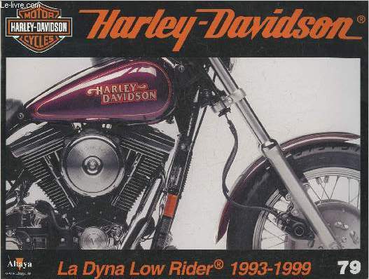 Fascicule Harley-Davidson motor cycles n79-Sommaire: La Dyna Low Rider de 1340 cm2: la rincarnation d'un mythe- caractristiques techniques- Yokohama, capitale mondiale des custom pour un jour- La publicit durant la Seconde Guerre Mondiale.