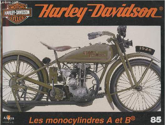 Fascicule Harley-Davidson motor cycles n85-Sommaire: Le retour des monocylindres: les modles A et B de 1926- Caractristiques techniques- La customisation de la Harley-Davidson de Bibo- La publicit H-D au dbut du 3me millnaire-etc.