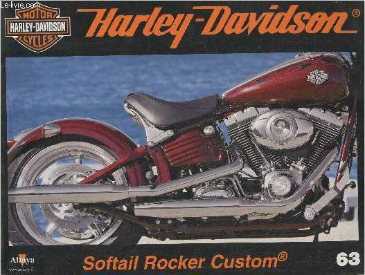 Fascicule Harley-Davidson motor cycles n63-Sommaire: La Softail Rocker Custom: une spciale produite en srie- Caractristiques techniques- La King Kong au muse- La saveur des annes 1960 dans la revue Enthusiast.