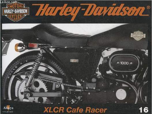Fascicule Harley-Davidson motor cycles n16-Sommaire: Une beaut incomprise: la XLCR Cafe Racer- Caractristiques techniques- Le muse itinrant de H-D- Les exploits d'Otto Walker: une collection de records.
