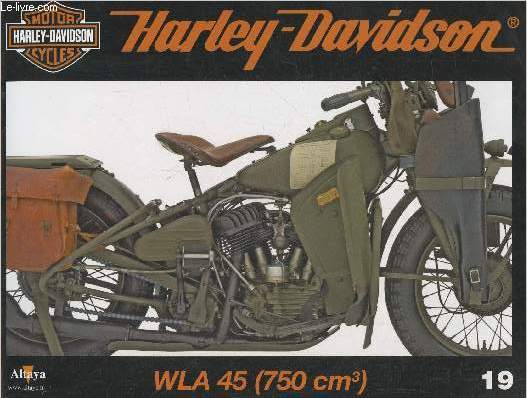 Fascicule Harley-Davidson motor cycles n19-Sommaire: La WLA durant la Seconde Guerre mondiale- Caractristiques techniques- La Money Shot de Billy Lane: une chopper vraiment excentrique- La gestion controverse d'AMF.